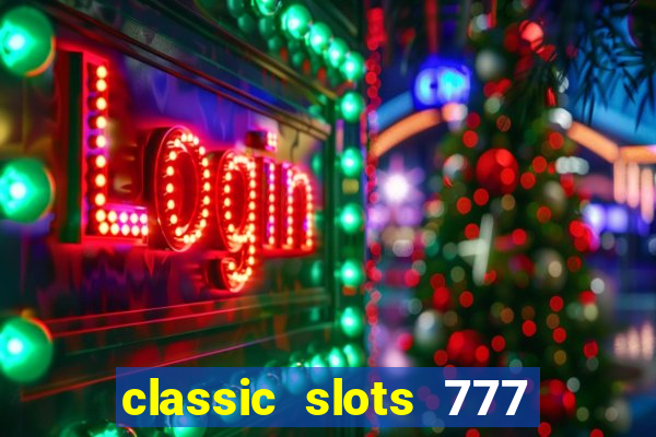 classic slots 777 paga mesmo